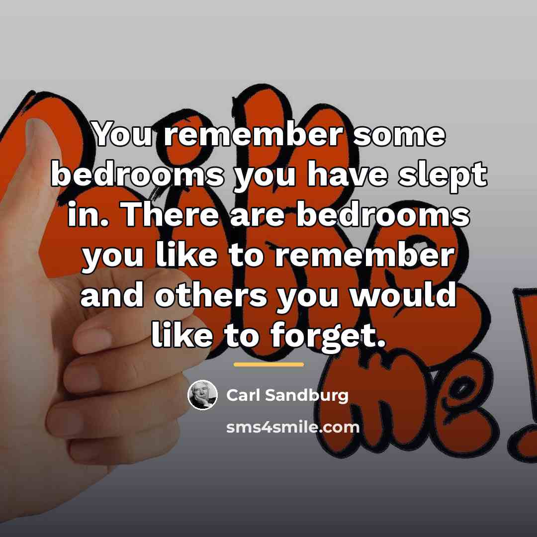 “You remember some bedrooms you have slept in. There are…” quote by Carl Sandburg