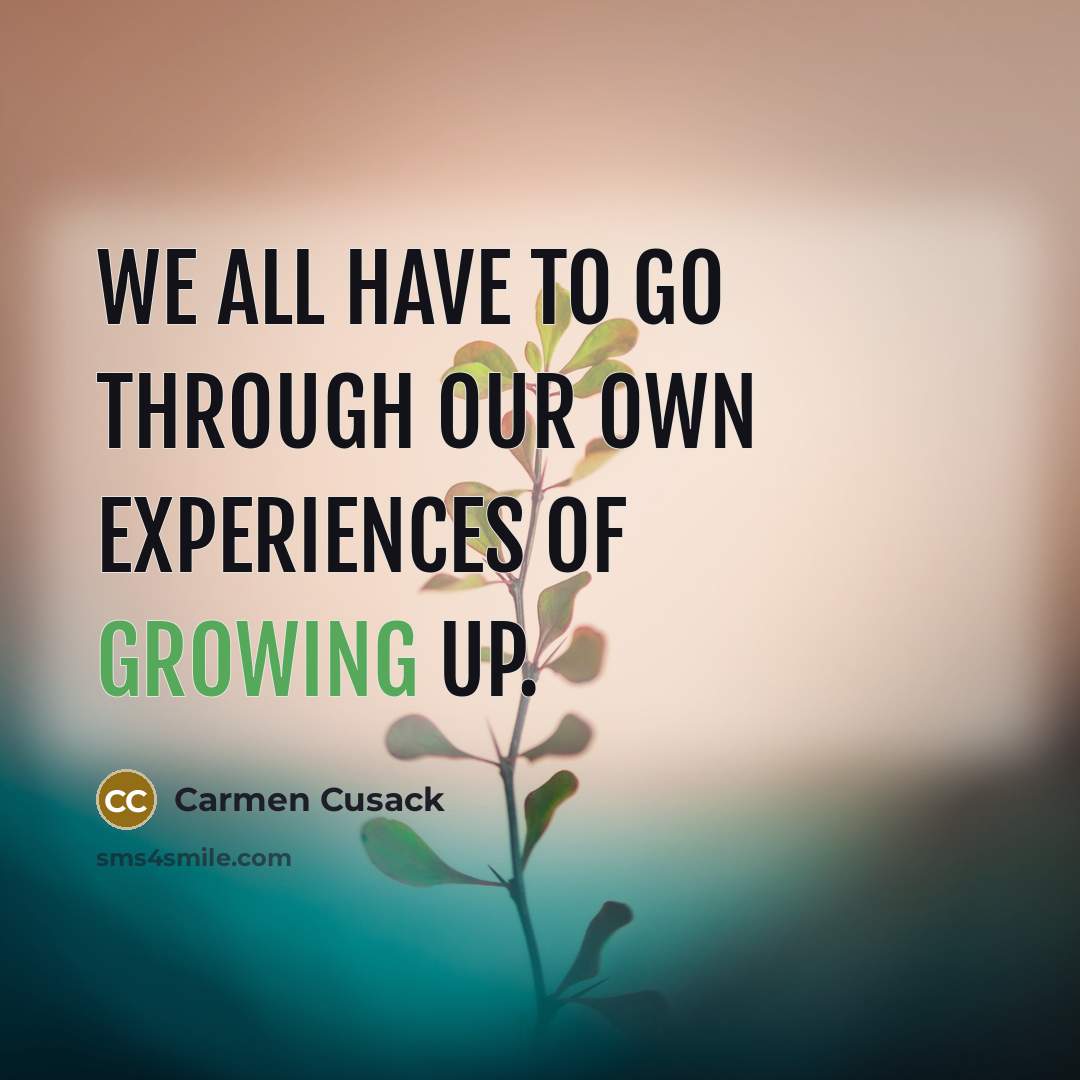 “We all have to go through our own experiences of…” quote by Carmen Cusack