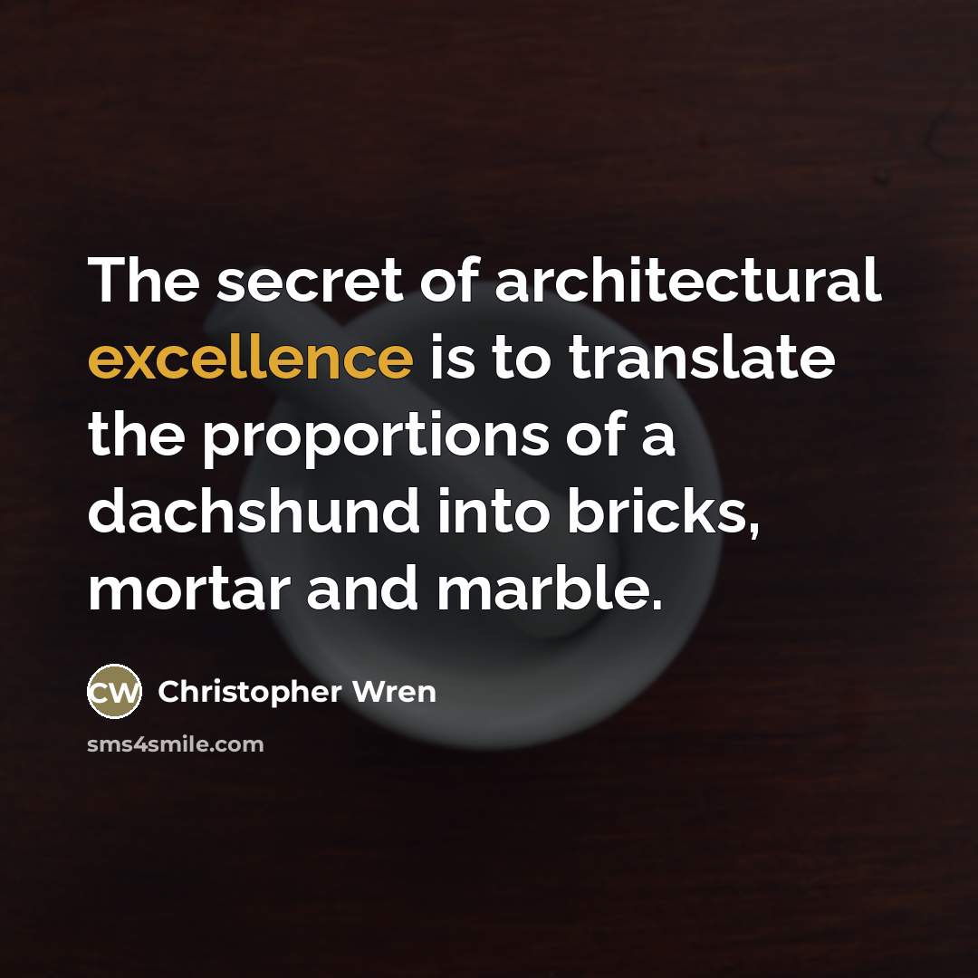 “The secret of architectural excellence is to translate the proportions…” quote by Christopher Wren