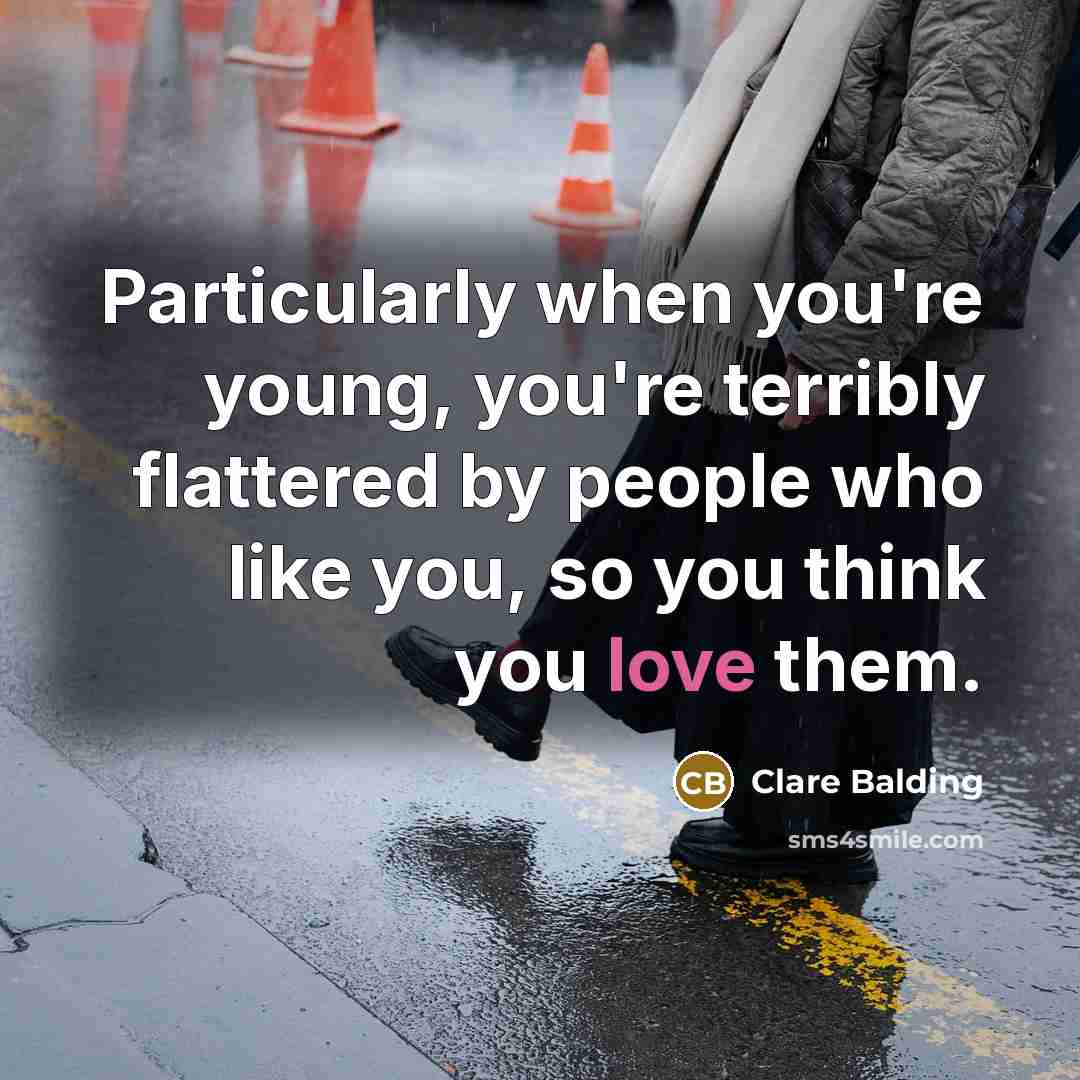 “Particularly when you're young, you're terribly flattered by people who…” quote by Clare Balding