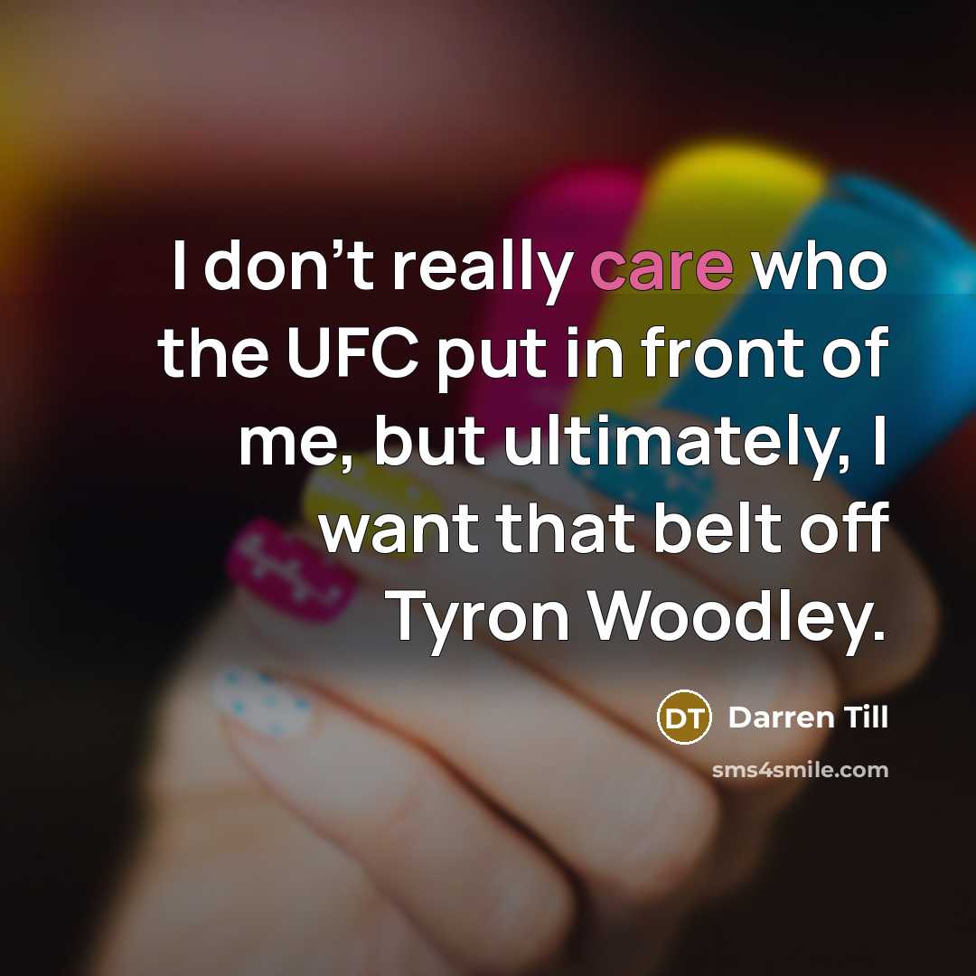 “I don't really care who the UFC put in front…” quote by Darren Till