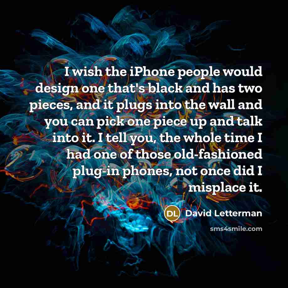 “I wish the iPhone people would design one that's black…” quote by David Letterman
