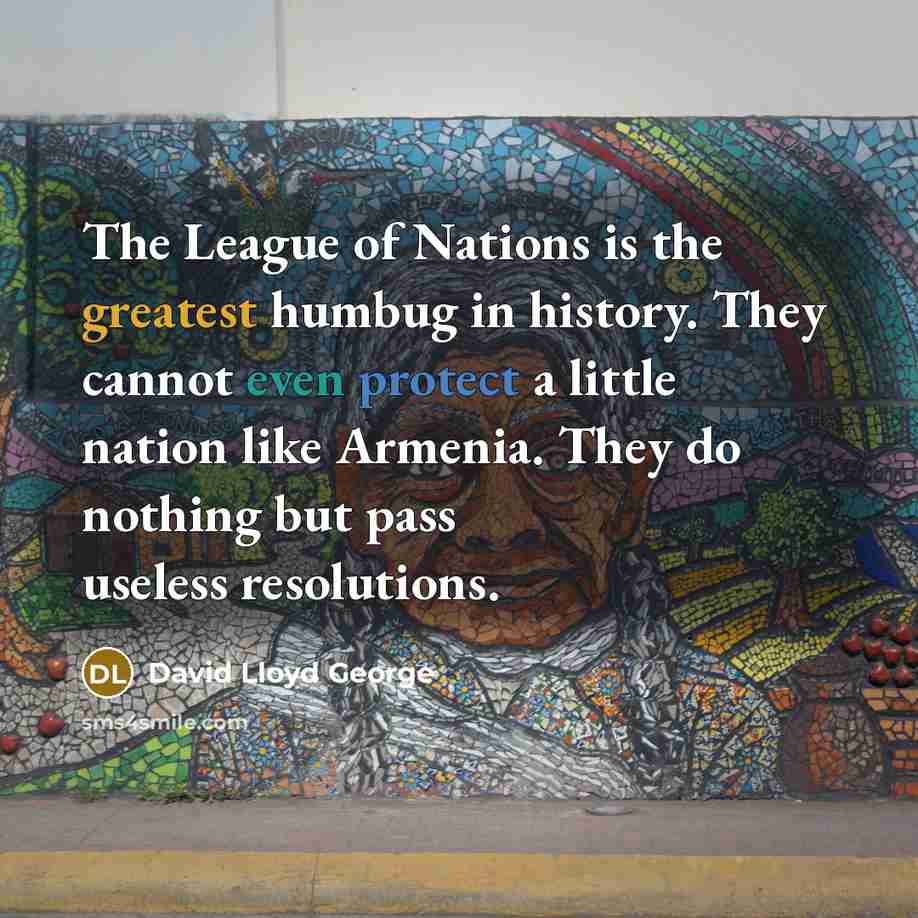“The League of Nations is the greatest humbug in history.…” quote by David Lloyd George