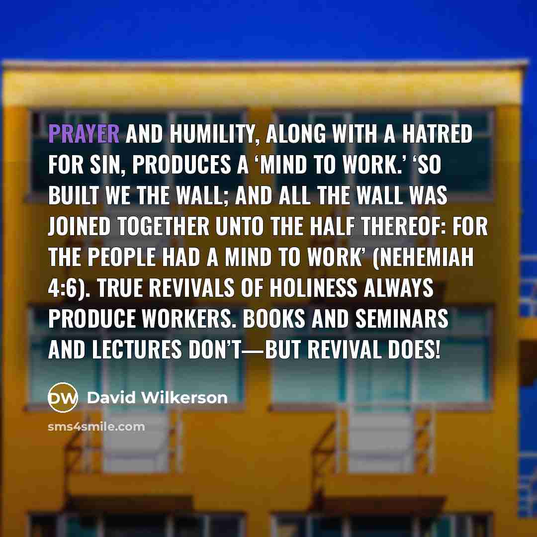 “Prayer and humility, along with a hatred for sin, produces…” quote by David Wilkerson