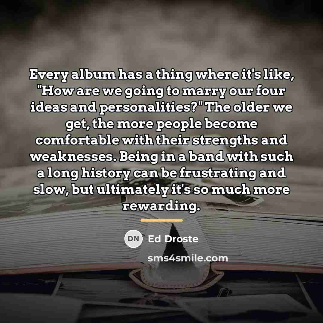 “Every album has a thing where it's like, "How are…” quote by Ed Droste