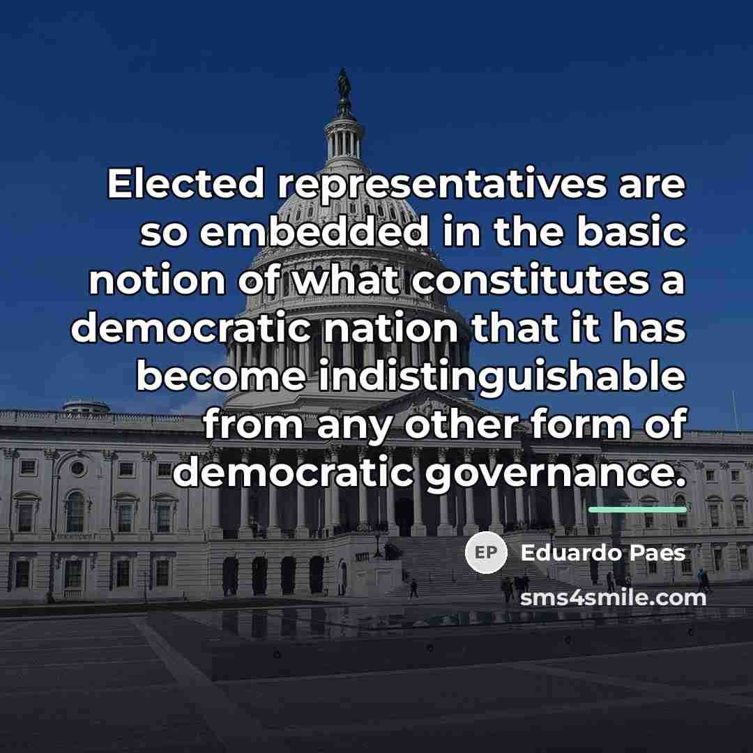 “Elected representatives are so embedded in the basic notion of…” quote by Eduardo Paes