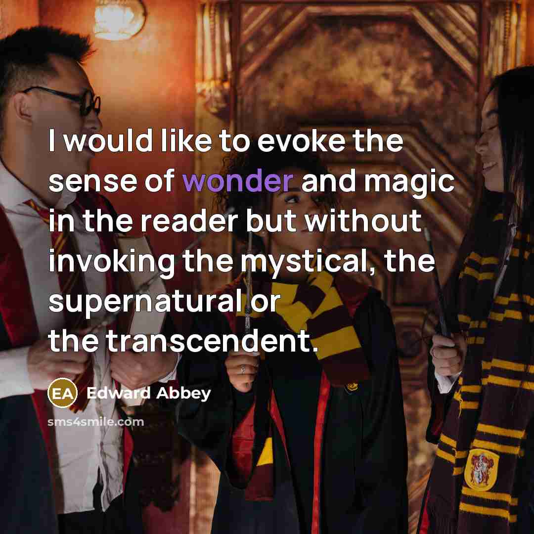 “I would like to evoke the sense of wonder and…” quote by Edward Abbey