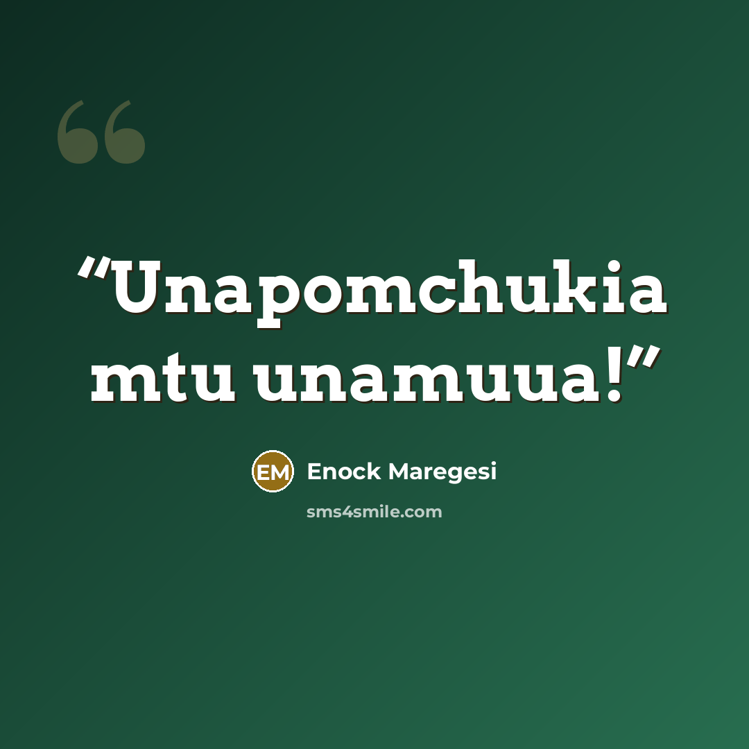 “Unapomchukia mtu unamuua!” quote by Enock Maregesi