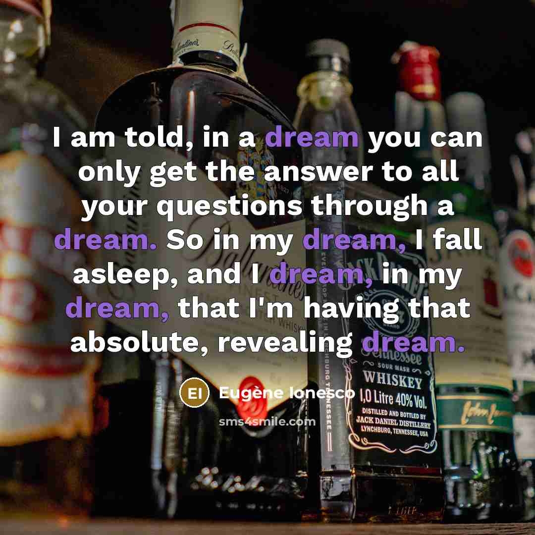 “I am told, in a dream you can only get…” quote by Eugene Ionesco