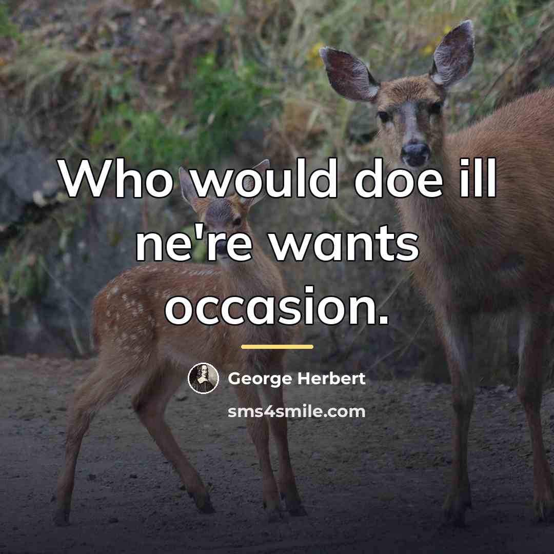“Who would doe ill ne're wants occasion.…” quote by George Herbert