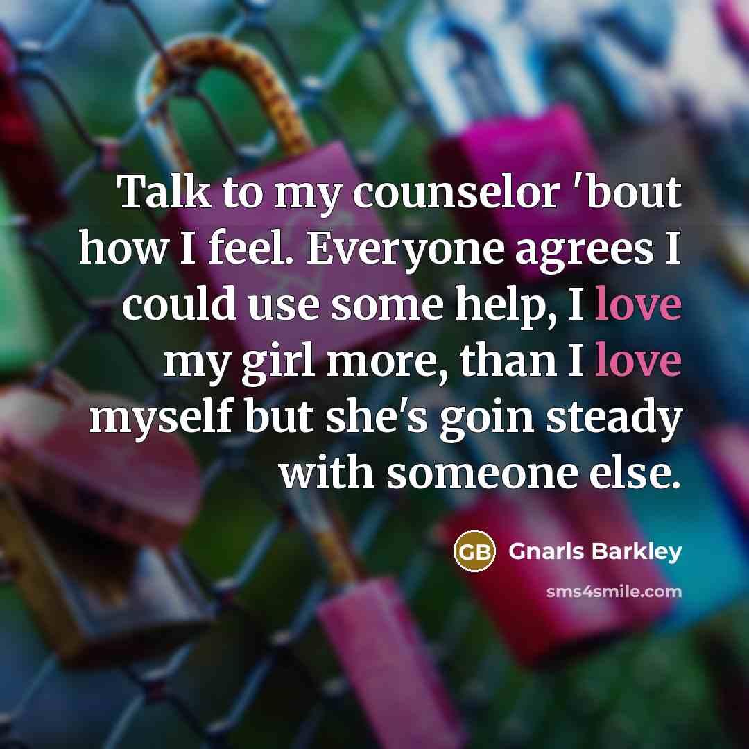 “Talk to my counselor 'bout how I feel. Everyone agrees…” quote by Gnarls Barkley