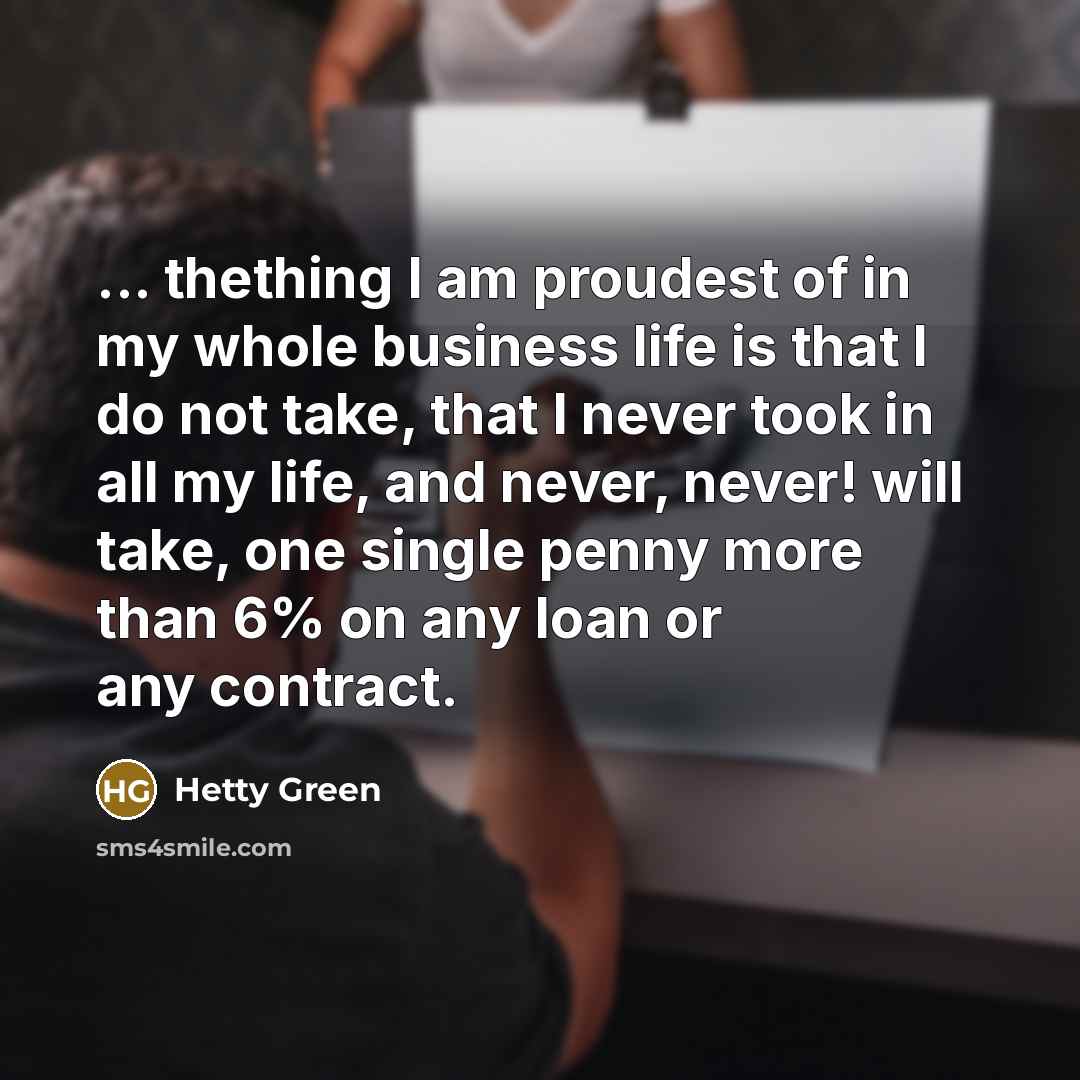 “... thething I am proudest of in my whole business…” quote by Hetty Green
