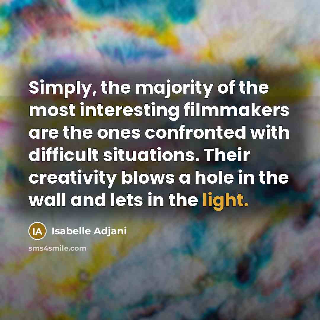 “Simply, the majority of the most interesting filmmakers are the…” quote by Isabelle Adjani