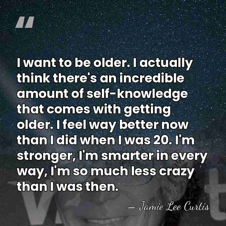 I want to be older. I actually think there's an incredible amount&hellip; - Jamie Lee Curtis