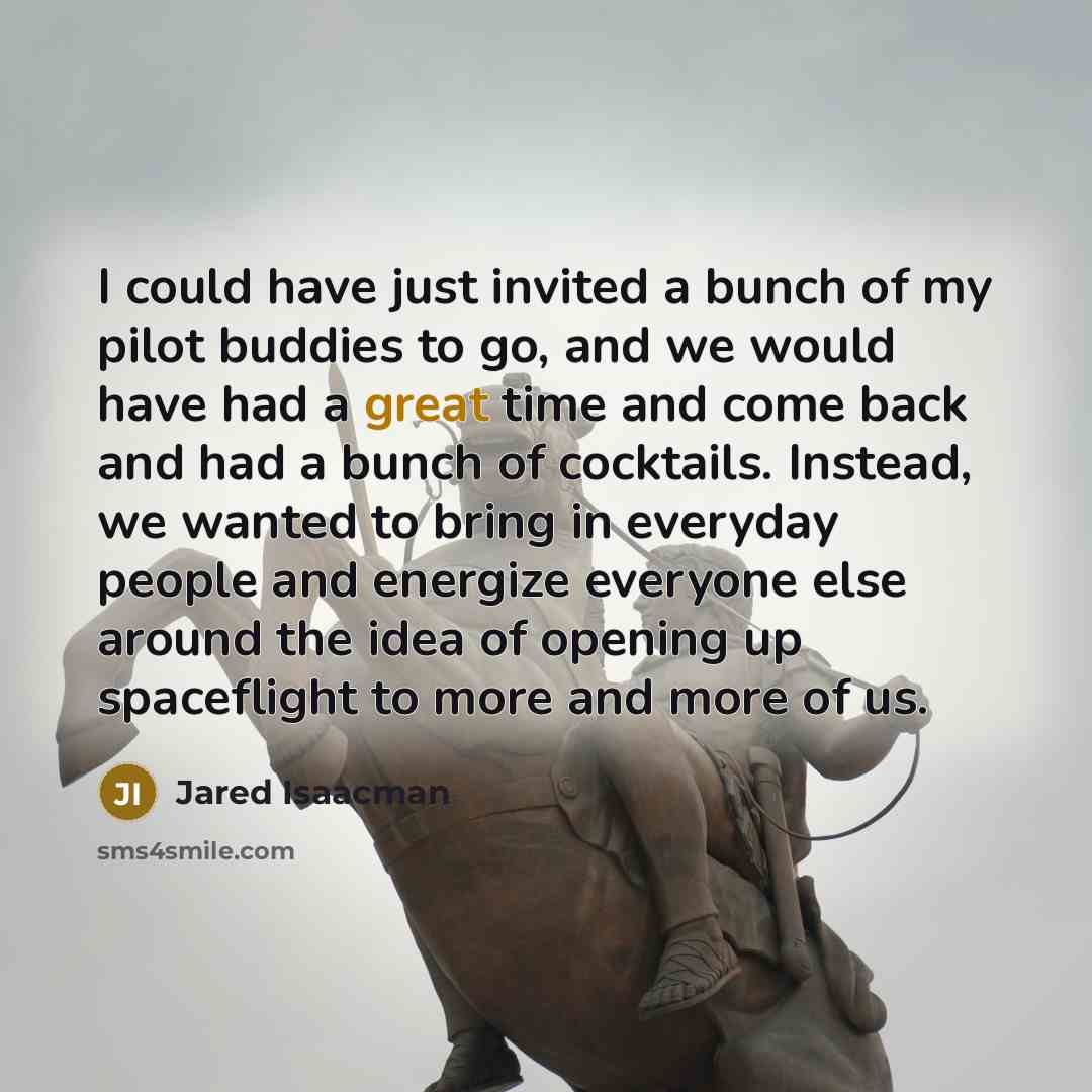 “I could have just invited a bunch of my pilot…” quote by Jared Isaacman