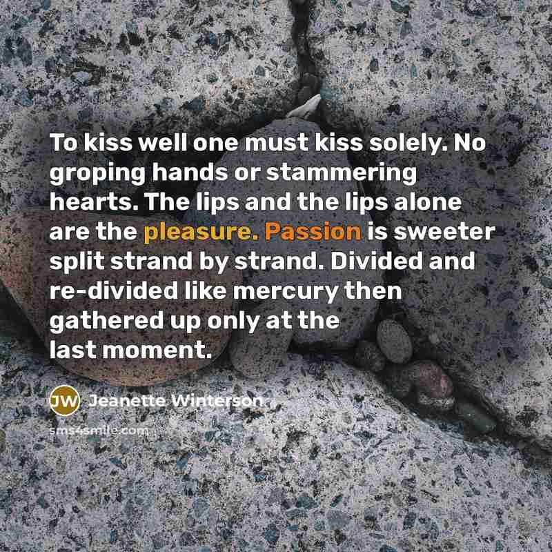 “To kiss well one must kiss solely. No groping hands…” quote by Jeanette Winterson