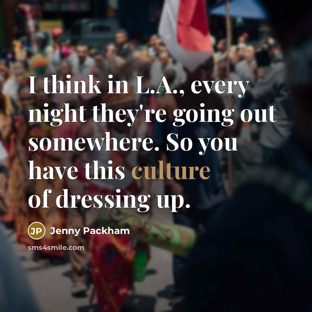 “I think in L.A., every night they're going out somewhere.…” quote by Jenny Packham