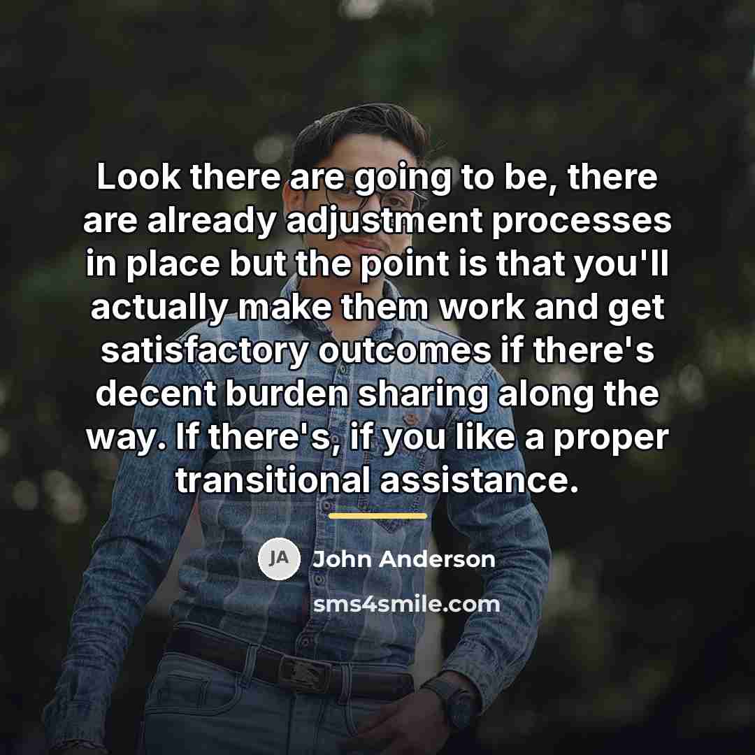 “Look there are going to be, there are already adjustment…” quote by John Anderson