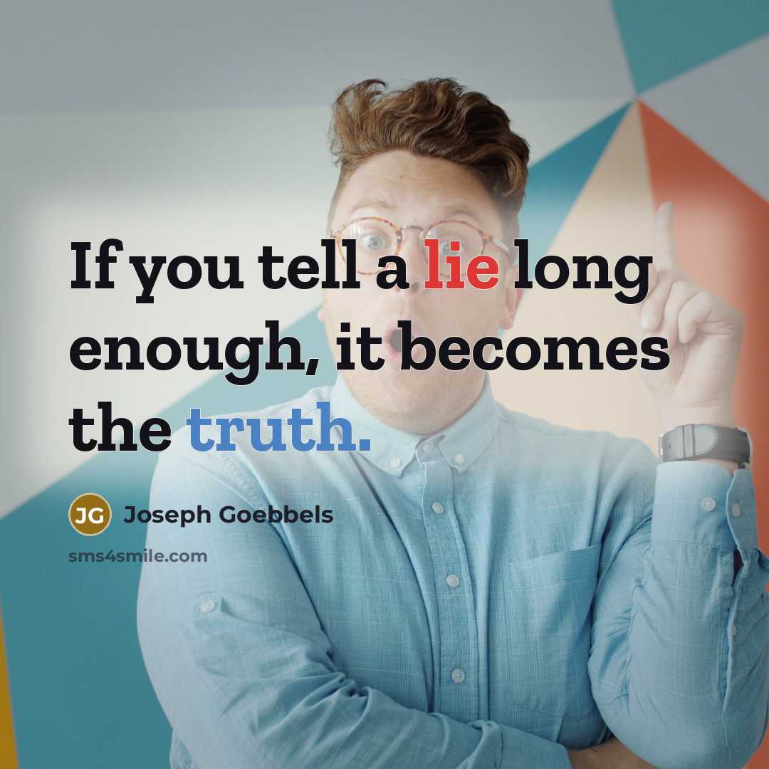 “If you tell a lie long enough, it becomes the…” quote by Joseph Goebbels