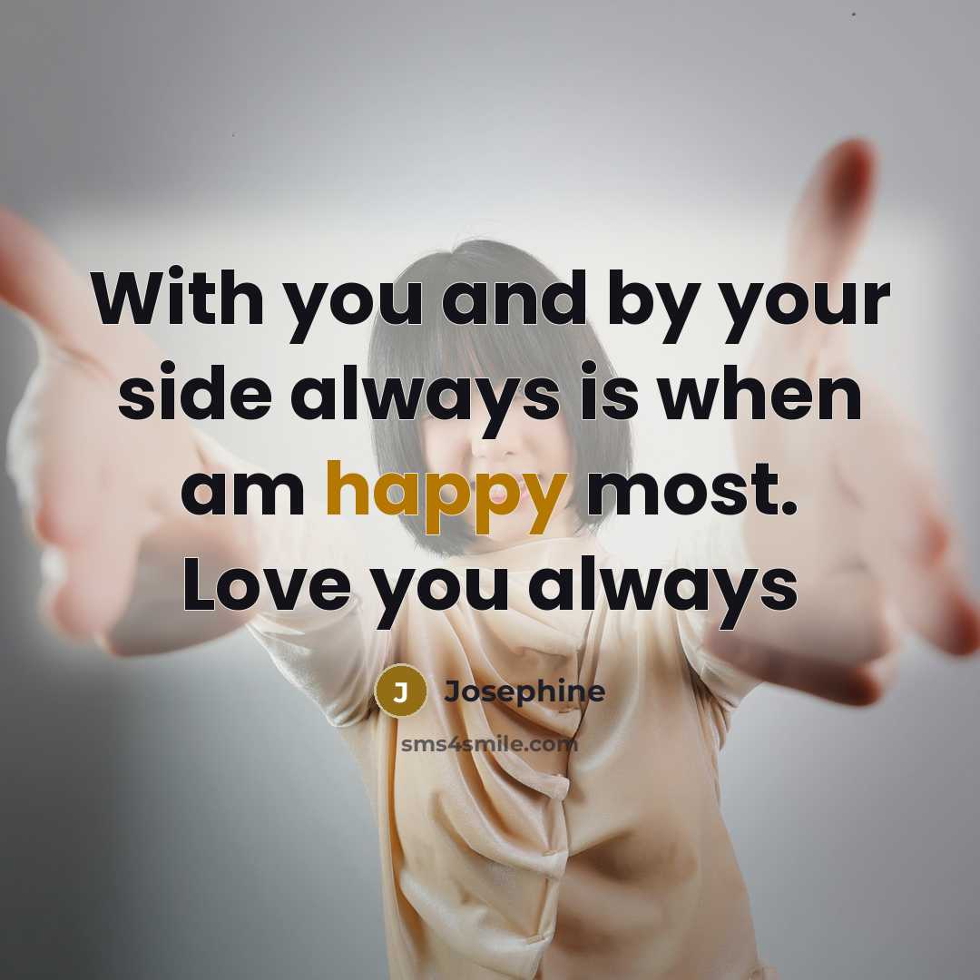 “With you and by your side always is when am…” quote by Josephine