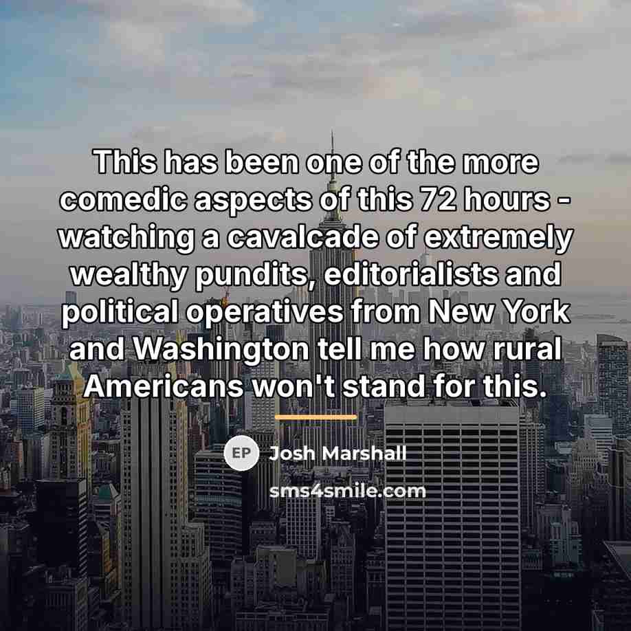 “This has been one of the more comedic aspects of…” quote by Josh Marshall
