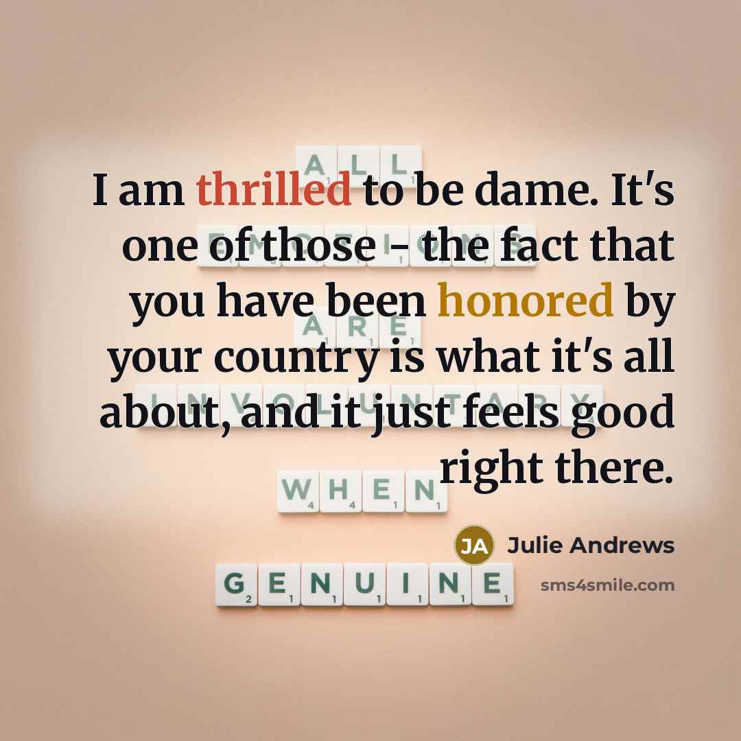 “I am thrilled to be dame. It's one of those…” quote by Julie Andrews