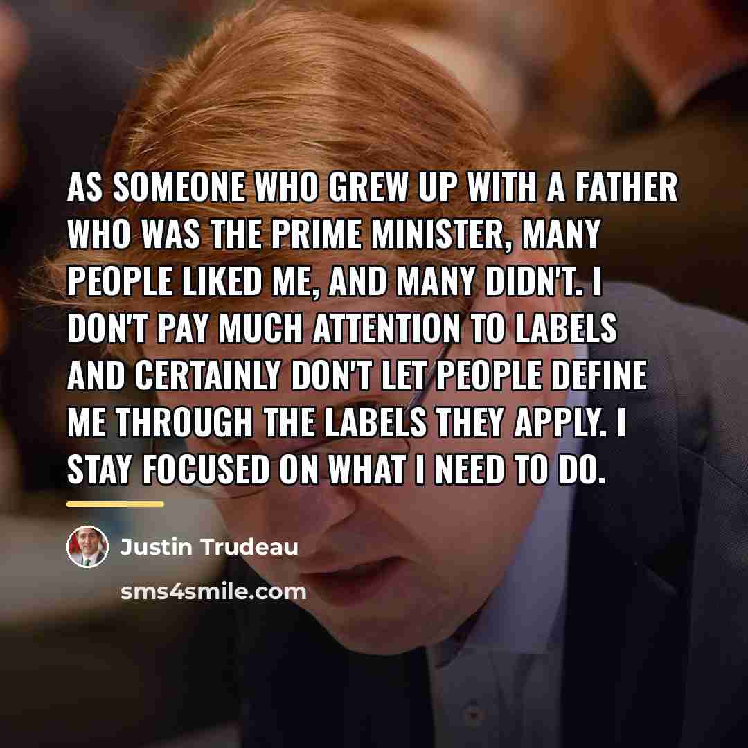 “As someone who grew up with a father who was…” quote by Justin Trudeau
