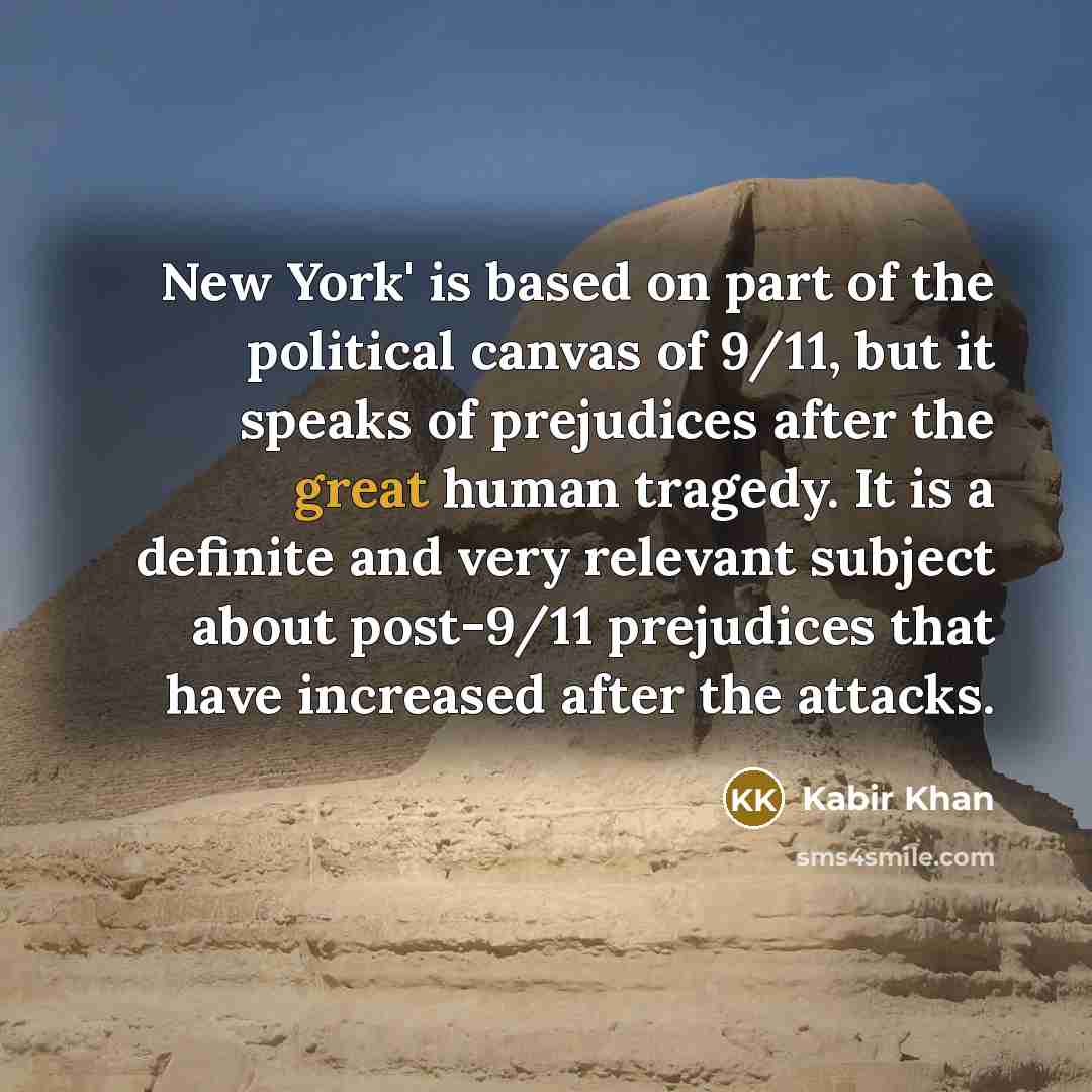 “New York' is based on part of the political canvas…” quote by Kabir Khan
