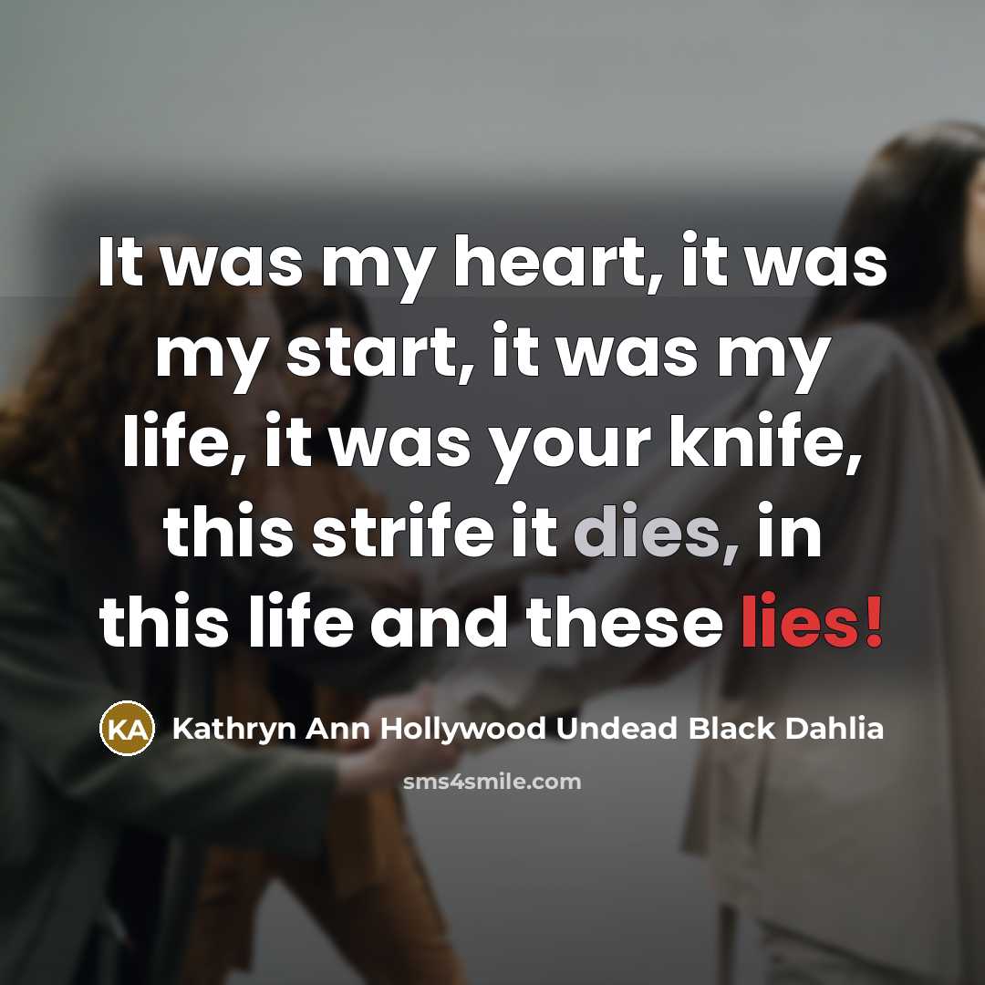 “It was my heart, it was my start, it was…” quote by Kathryn Ann Hollywood Undead Black Dahlia