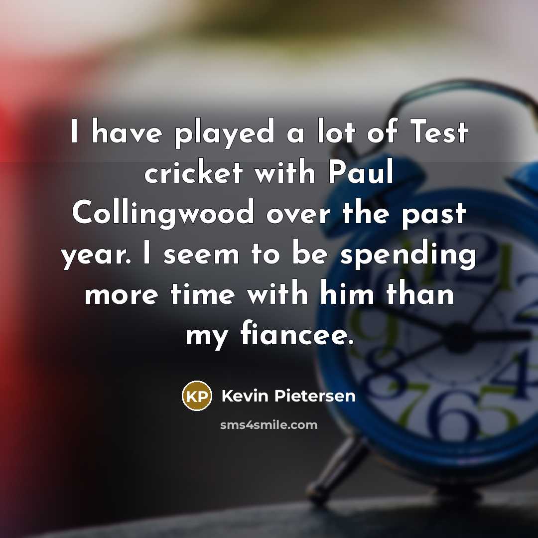 “I have played a lot of Test cricket with Paul…” quote by Kevin Pietersen
