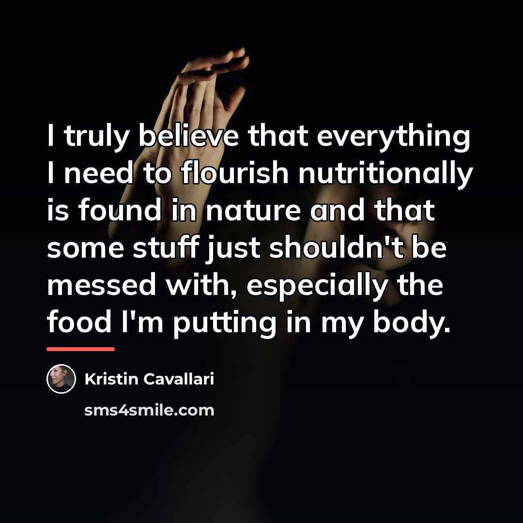 “I truly believe that everything I need to flourish nutritionally…” quote by Kristin Cavallari