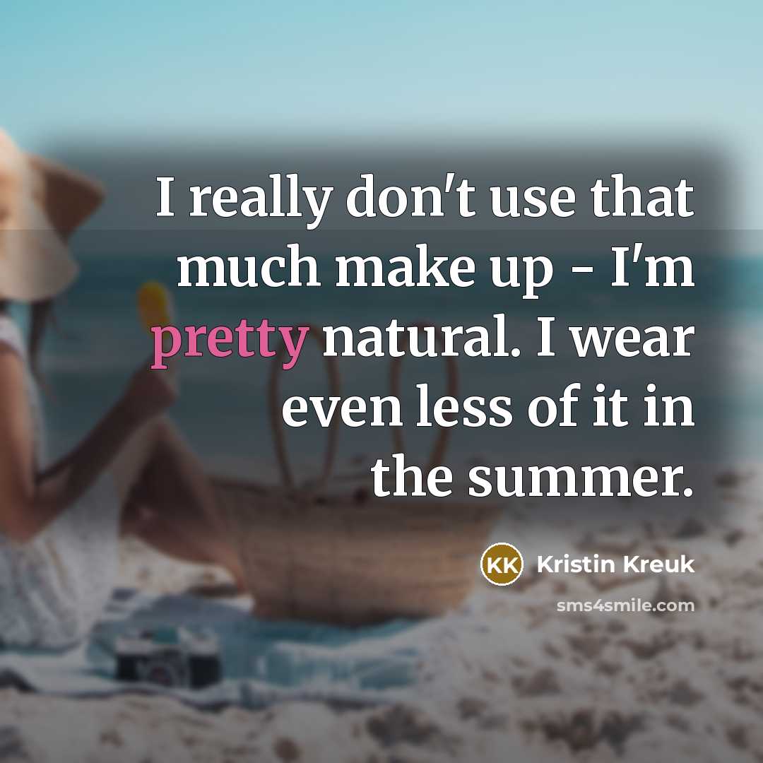 “I really don't use that much make up - I'm…” quote by Kristin Kreuk