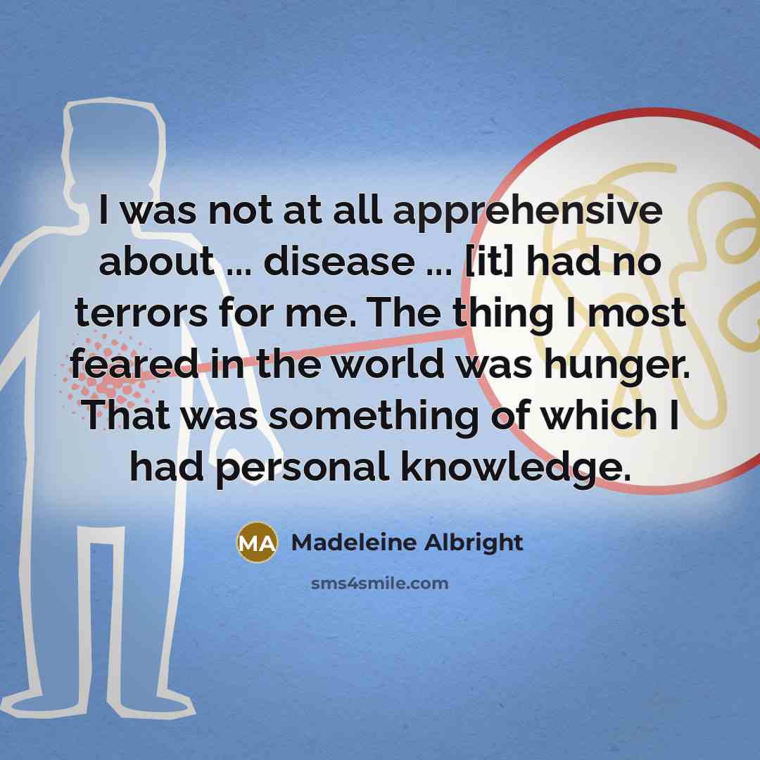 “I was not at all apprehensive about ... disease ...…” quote by Madeleine Albright