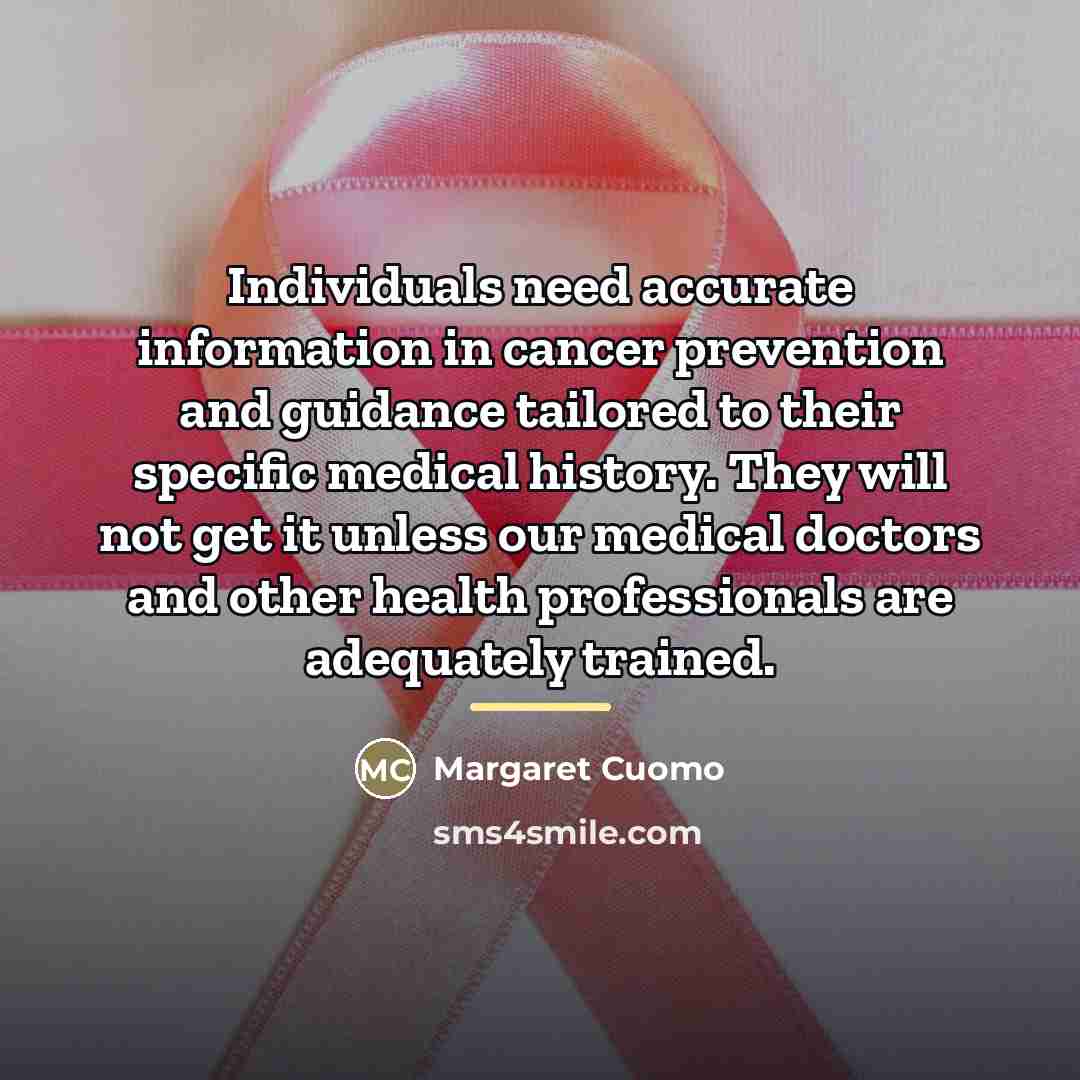 “Individuals need accurate information in cancer prevention and guidance tailored…” quote by Margaret Cuomo