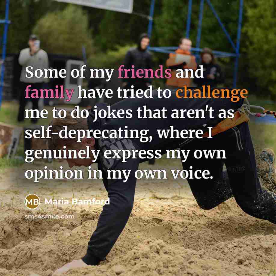 “Some of my friends and family have tried to challenge…” quote by Maria Bamford