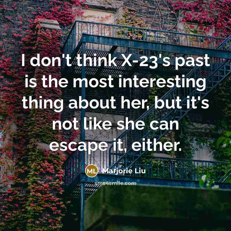 “I don't think X-23's past is the most interesting thing…” quote by Marjorie Liu