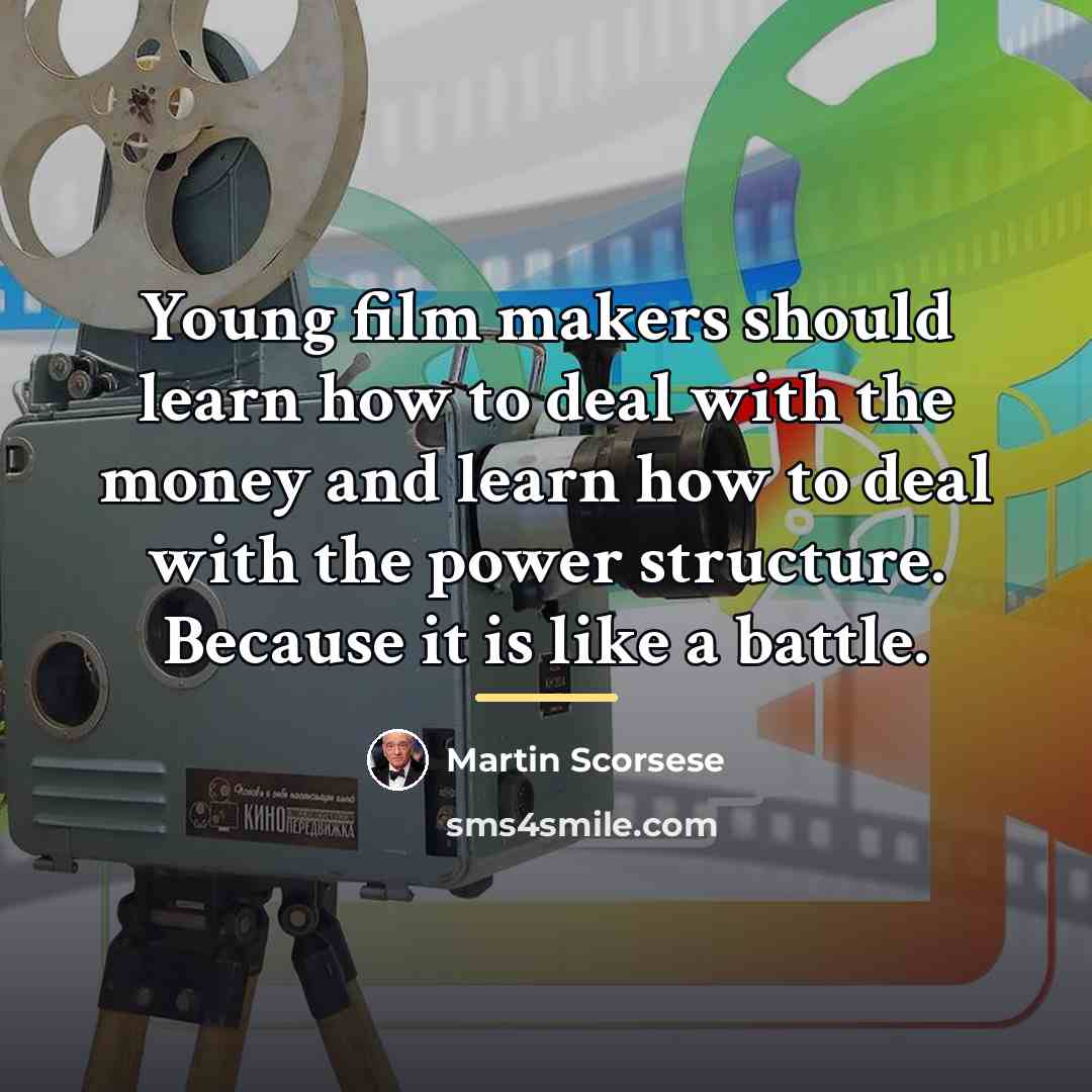 “Young film makers should learn how to deal with the…” quote by Martin Scorsese