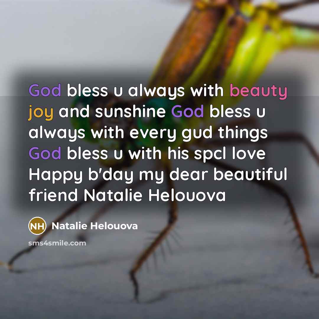 “God bless u always with beauty joy and sunshine God…” quote by Natalie Helouova