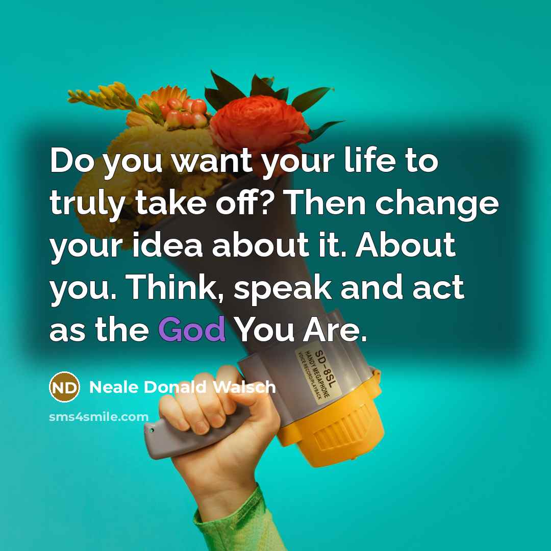 “Do you want your life to truly take off? Then…” quote by Neale Donald Walsch