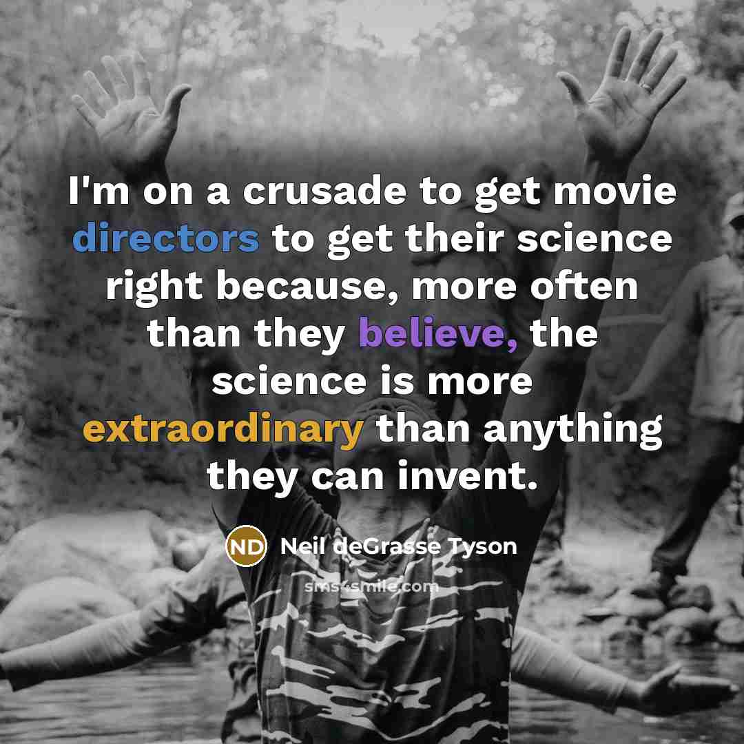 “I'm on a crusade to get movie directors to get…” quote by Neil deGrasse Tyson