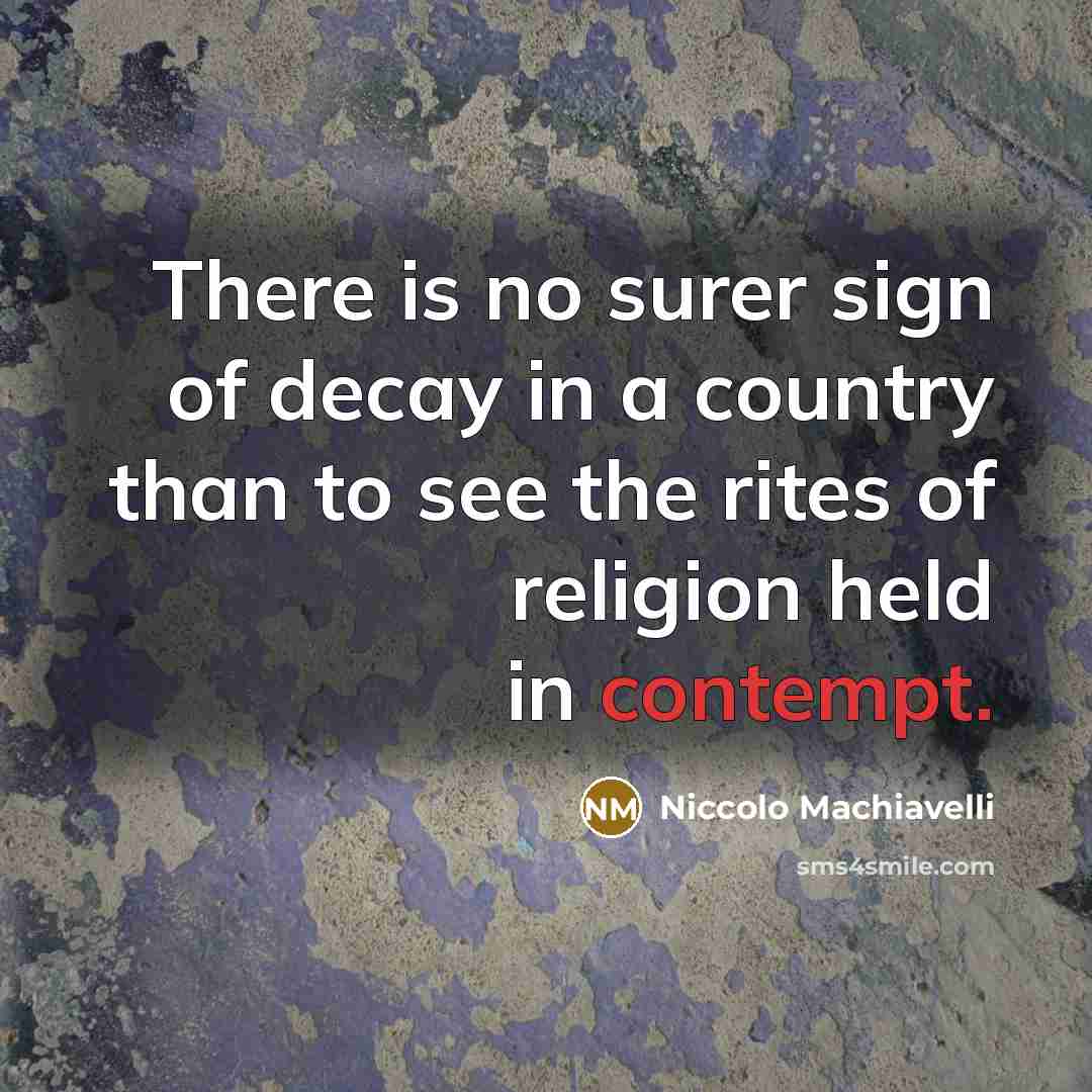 “There is no surer sign of decay in a country…” quote by Niccolo Machiavelli