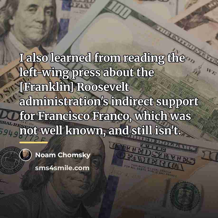 “I also learned from reading the left-wing press about the…” quote by Noam Chomsky