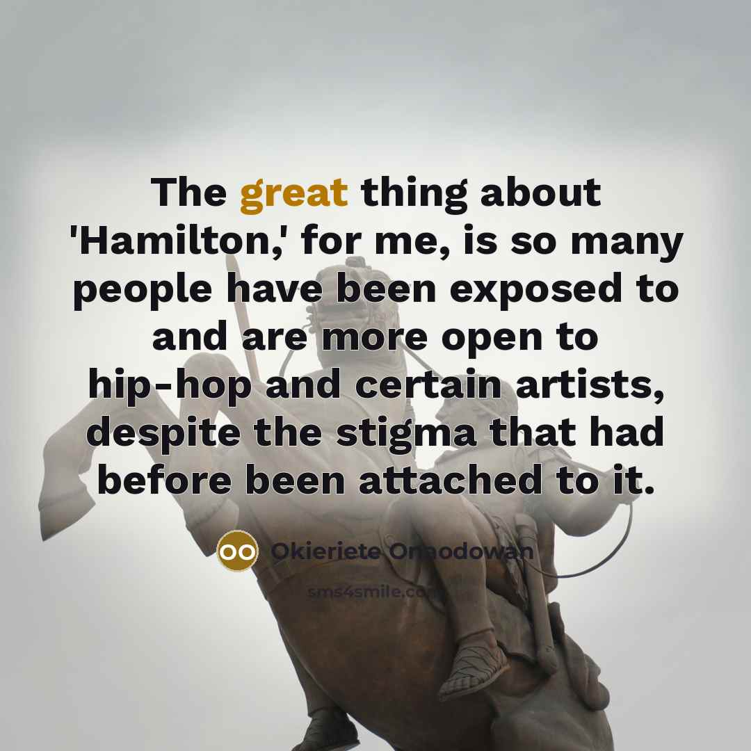 “The great thing about 'Hamilton,' for me, is so many…” quote by Okieriete Onaodowan