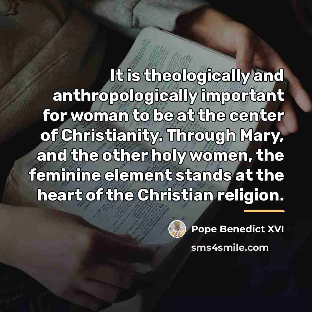 “It is theologically and anthropologically important for woman to be…” quote by Pope Benedict XVI