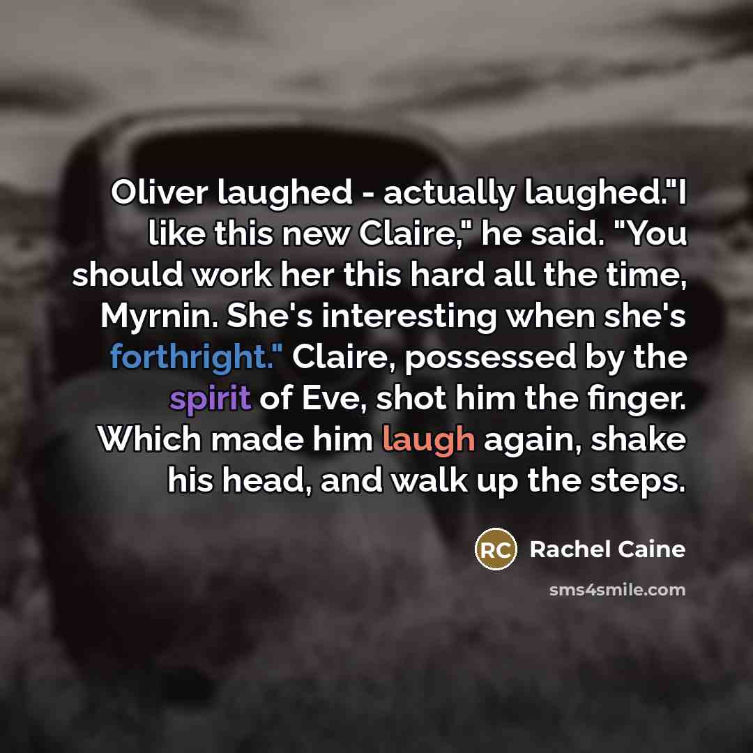 “Oliver laughed - actually laughed."I like this new Claire," he…” quote by Rachel Caine