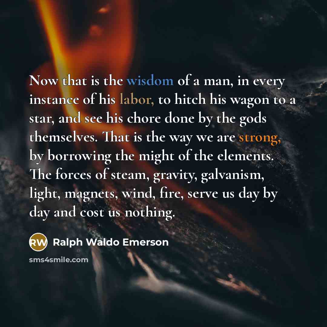 “Now that is the wisdom of a man, in every…” quote by Ralph Waldo Emerson