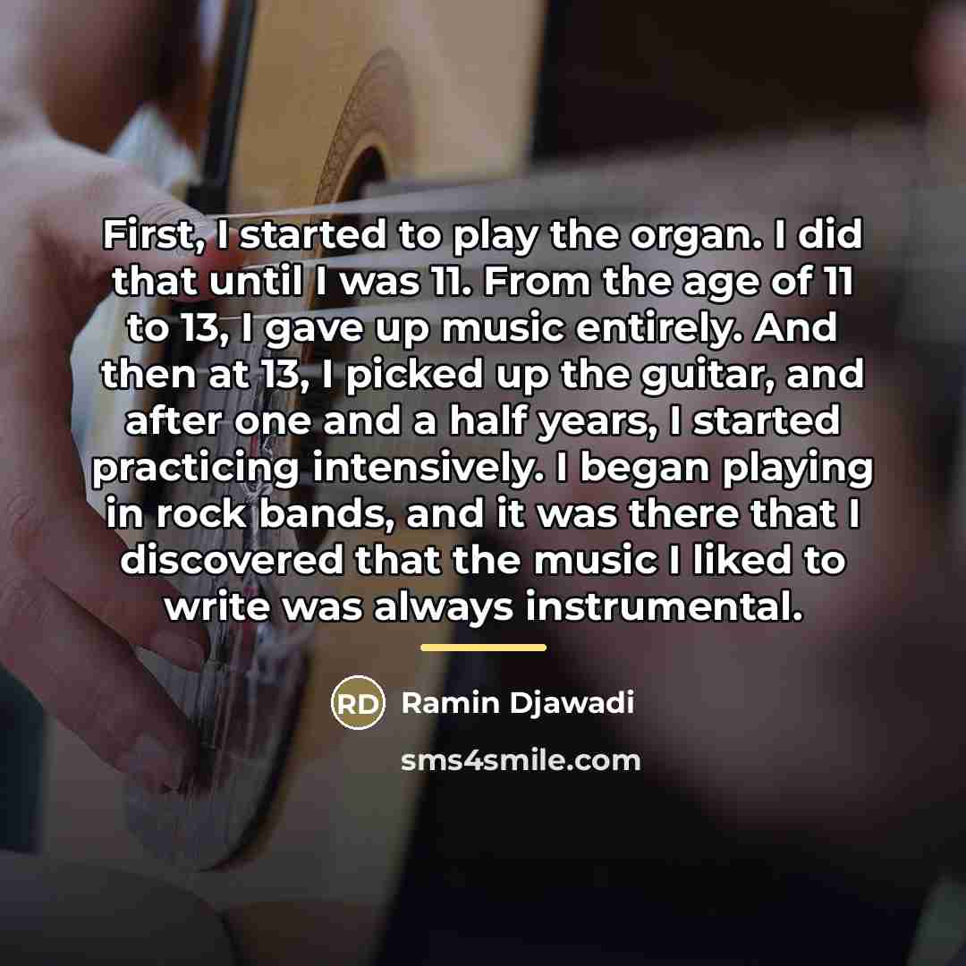 “First, I started to play the organ. I did that…” quote by Ramin Djawadi