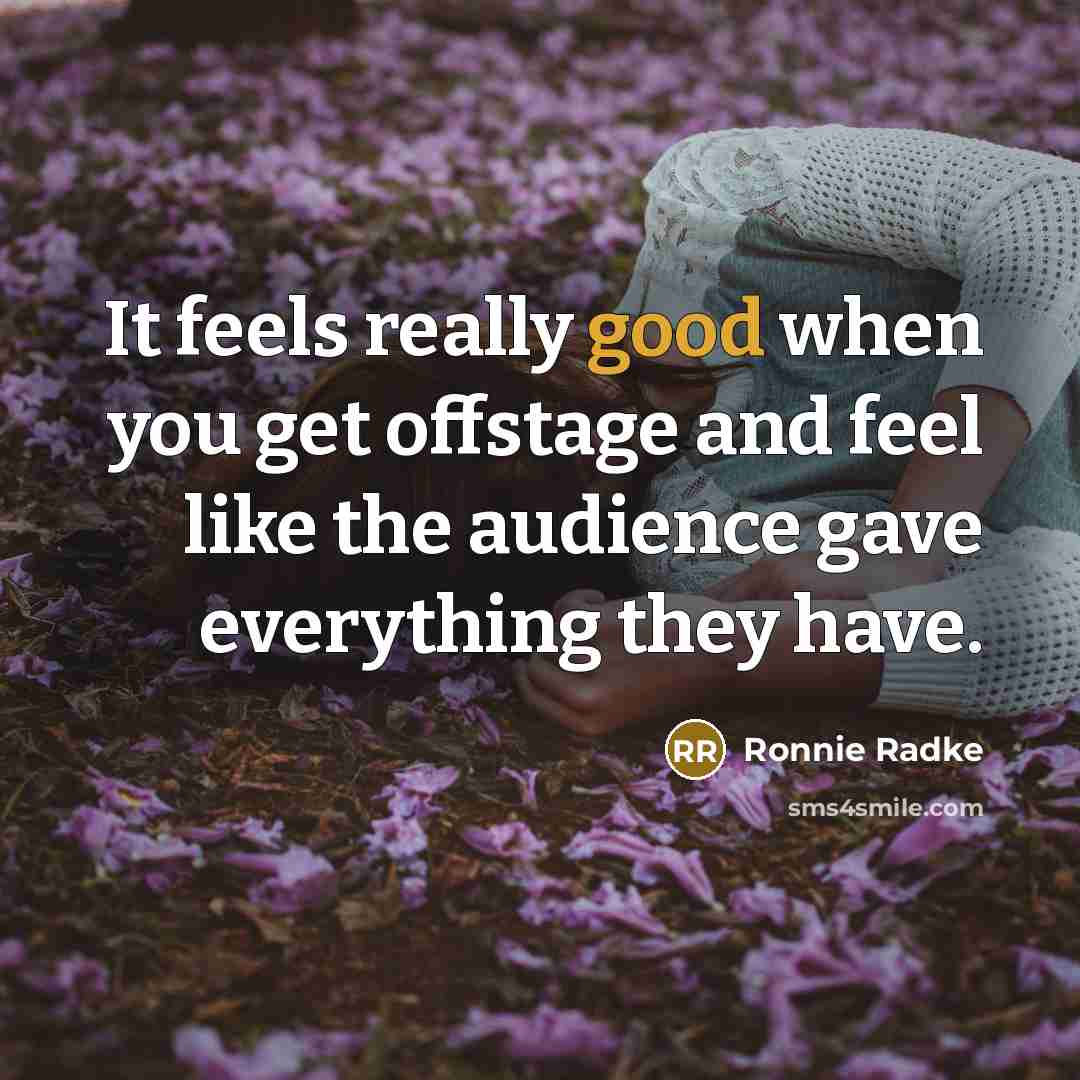 “It feels really good when you get offstage and feel…” quote by Ronnie Radke
