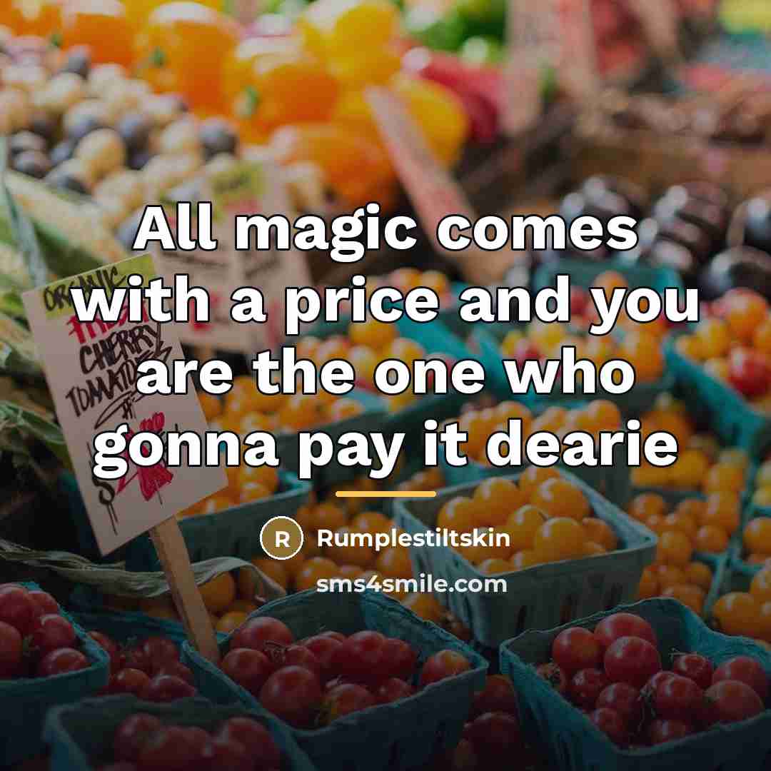 “All magic comes with a price and you are the…” quote by Rumplestiltskin