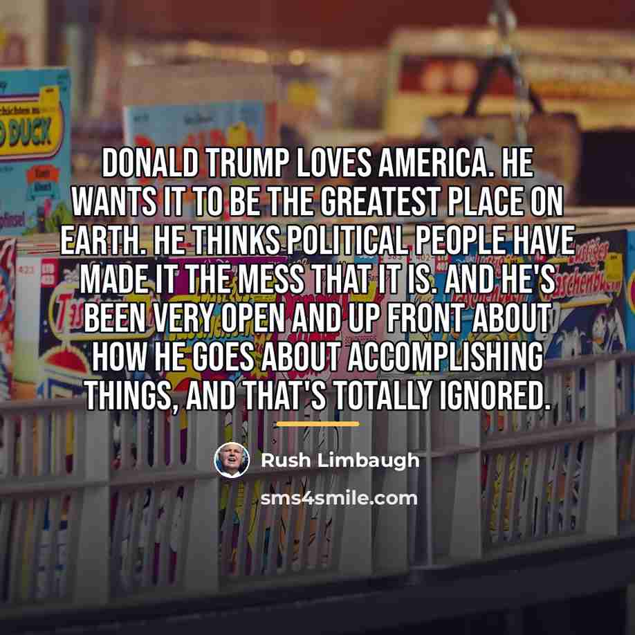 “Donald Trump loves America. He wants it to be the…” quote by Rush Limbaugh